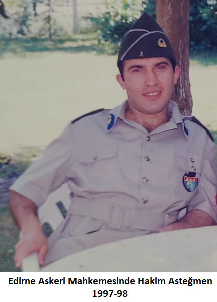 Edirne şehrinde Askeri Mahkemesinde Hakim olarak çalıştığı dönem ( 1997-98 )